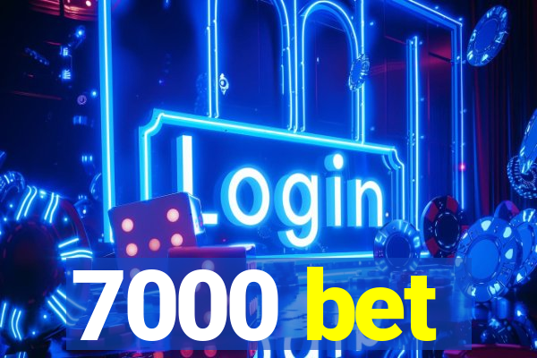 7000 bet